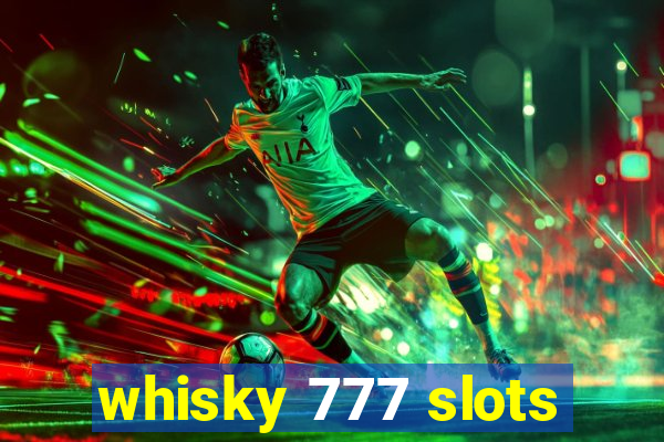 whisky 777 slots